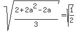 sqrt%28%282%2B2a%5E2-2a%29%2F3%29+=+sqrt%281%2F2%29