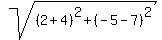 sqrt%28%282%2B4%29%5E2%2B%28-5-7%29%5E2%29