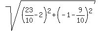sqrt%28%2823%2F10-2%29%5E2+%2B+%28-1+-+9%2F10%29%5E2%29