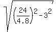 sqrt%28%2824%2F4.8%29%5E2+-+3%5E2%29