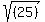 sqrt%28%2825%29%29