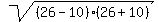 sqrt%28%2826-10%29%2A%2826%2B10%29%29