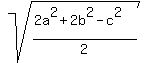 sqrt%28%282a%5E2+%2B+2b%5E2+-+c%5E2%29%2F2%29