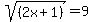 sqrt%28%282x%2B1%29%29+=+9