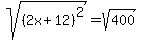 sqrt%28%282x+%2B+12%29%5E2%29+=+sqrt%28400%29