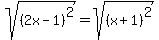 sqrt%28%282x-1%29%5E2%29=sqrt%28%28x%2B1%29%5E2%29