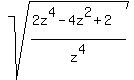 sqrt%28%282z%5E4-4z%5E2%2B2%29%2Fz%5E4%29