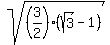 sqrt%28%283%2F2%29%2A%28sqrt%283%29-1%29%29