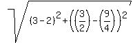 sqrt%28%283-2%29%5E2%2B%28%283%2F2%29-%289%2F4%29%29%5E2%29