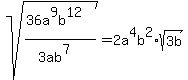 sqrt%28%2836a%5E9b%5E12%29%2F%283ab%5E7%29%29=2a%5E4b%5E2%2Asqrt%283b%29
