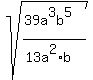 sqrt%28%2839a%5E3b%5E5%29%2F%2813a%5E2%2Ab%29%29