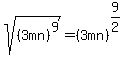 sqrt%28%283mn%29%5E9%29+=+%283mn%29%5E%289%2F2%29%5E%22%22