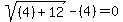 sqrt%28%284%29%2B12%29-%284%29=0