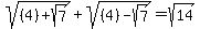 sqrt%28%284%29%2Bsqrt%287%29%29+%2B+sqrt%28%284%29-sqrt%287%29%29+=+sqrt%2814%29