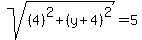 sqrt%28%284%29%5E2%2B%28y%2B4%29%5E2%29=5