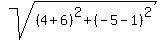 sqrt%28%284%2B6%29%5E2%2B%28-5-1%29%5E2%29%29