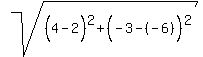 sqrt%28%284%5E%22%22-2%29%5E2%2B%28-3%5E%22%22-%28-6%29%29%5E2%29