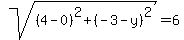 sqrt%28%284-0%29%5E2%2B%28-3-y%29%5E2%29=6
