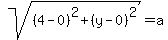 sqrt%28%284-0%29%5E2%2B%28y-0%29%5E2%29=a