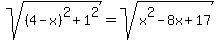 sqrt%28%284-x%29%5E2%2B1%5E2%29+=+sqrt%28x%5E2-8x%2B17%29
