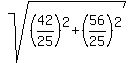 sqrt%28%2842%2F25%29%5E2%2B%2856%2F25%29%5E2%29