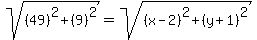 sqrt%28%2849%29%5E2%2B%289%29%5E2%29=sqrt%28%28x-2%29%5E2%2B%28y%2B1%29%5E2%29