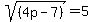 sqrt%28%284p-7%29%29=5