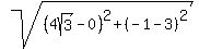 sqrt%28%284sqrt%283%29+-+0%29%5E2+%2B+%28-1+-+3%29%5E2%29