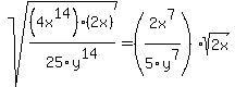 sqrt%28%284x%5E14%29%282x%29%2F25y%5E14%29+=+%282x%5E7%2F5y%5E7%29sqrt%282x%29