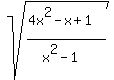 sqrt%28%284x%5E2-x%2B1%29%2F%28x%5E2-1%29%29