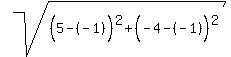 sqrt%28%285-%28-1%29%5E%22%22%29%5E2%2B%28-4-%28-1%29%5E%22%22%29%5E2%29