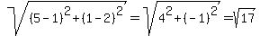 sqrt%28%285-1%29%5E2%2B%281-2%29%5E2%29=sqrt%284%5E2%2B%28-1%29%5E2%29=sqrt%2817%29