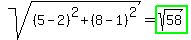 sqrt%28%285-2%29%5E2%2B%288-1%29%5E2%29=highlight_green%28sqrt%2858%29%29