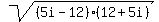 sqrt%28%285i-12%29%2812%2B5i%29%29