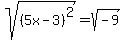 sqrt%28%285x-3%29%5E2+%29=sqrt%28-9%29