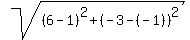 sqrt%28%286+-+1%29%5E2+%2B+%28-3+-%28-1%29%29%5E2%29