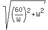 sqrt%28%2860%2FW%29%5E2%2B+W%5E2%29