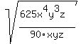 sqrt%28%28625x%5E4y%5E3z%29%2F90xyz%29