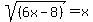 sqrt%28%286x-8%29%29=+x