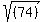sqrt%28%2874%29%29