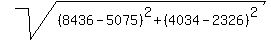 sqrt%28%288436-5075%29%5E2%2B%284034-2326%29%5E2%29