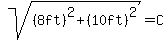 sqrt%28%288ft%29%5E2%2B%2810ft%29%5E2%29=C
