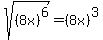 sqrt%28%288x%29%5E6%29+=+%288x%29%5E3