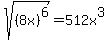 sqrt%28%288x%29%5E6%29+=+512x%5E3