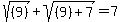 sqrt%28%289%29%29+%2B+sqrt%28%289%29%2B7%29+=+7
