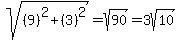 sqrt%28%289%29%5E2%2B%283%29%5E2%29=sqrt%2890%29=3sqrt%2810%29