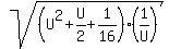 sqrt%28%28U%5E2+%2B+U%2F2+%2B+1%2F16%29%281%2FU%29%29