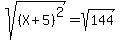 sqrt%28%28X%2B5%29%5E2%29=sqrt%28144%29