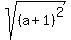 sqrt%28%28a%2B1%29%5E2%29