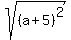sqrt%28%28a%2B5%29%5E2%29